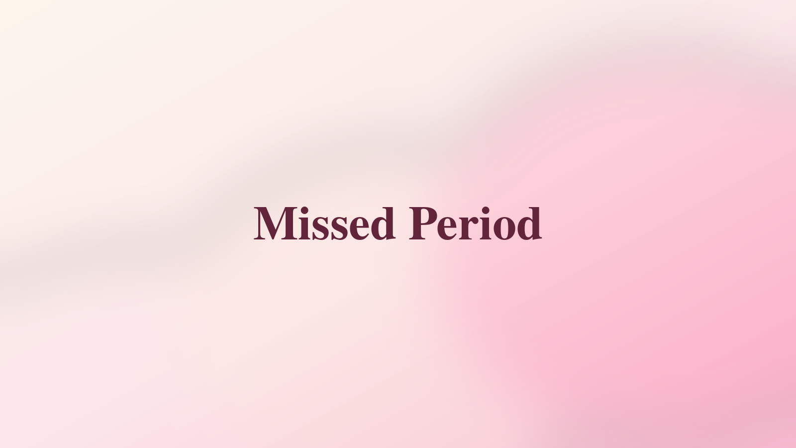 Missed Period
