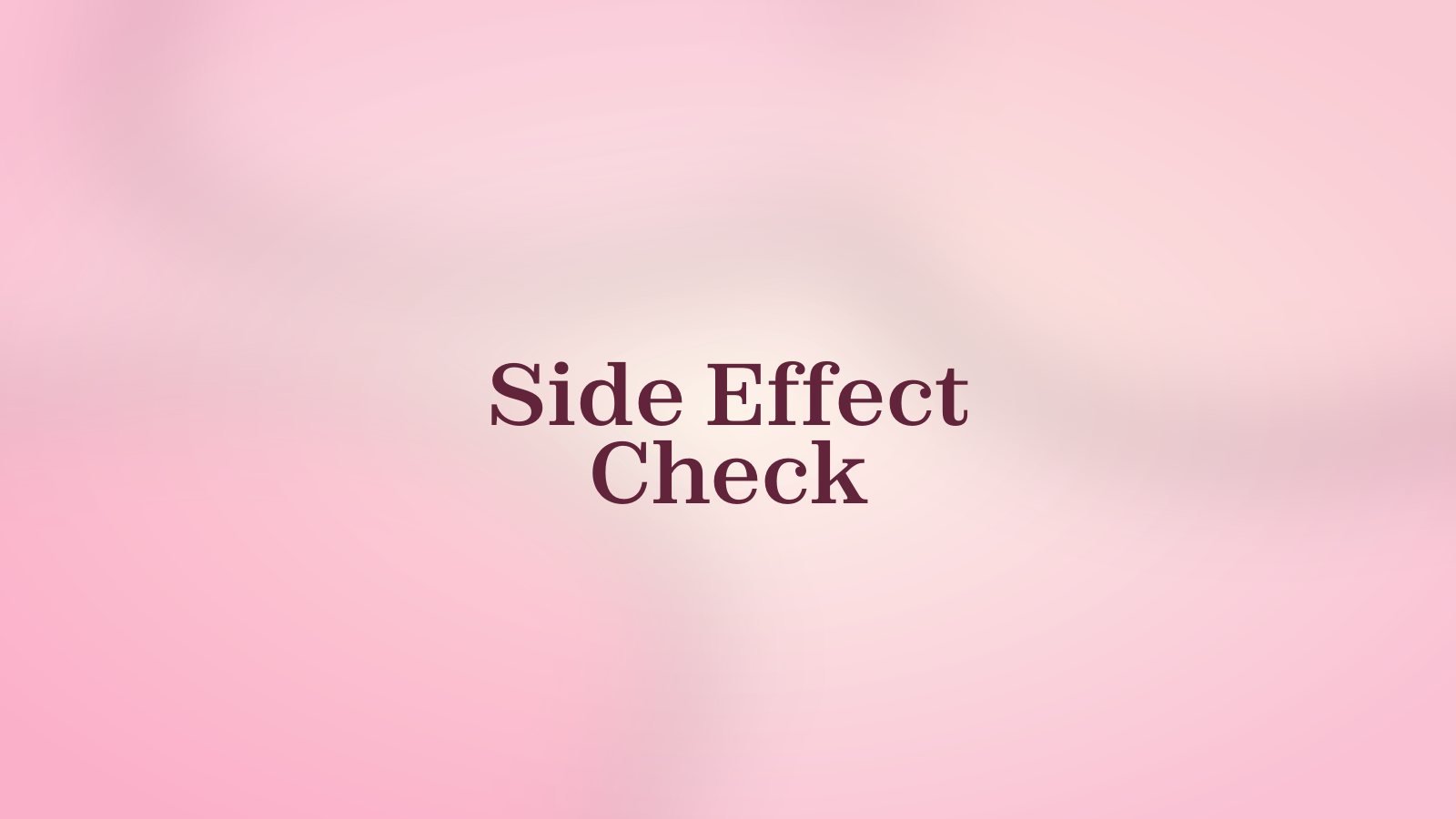 Side Effect Check