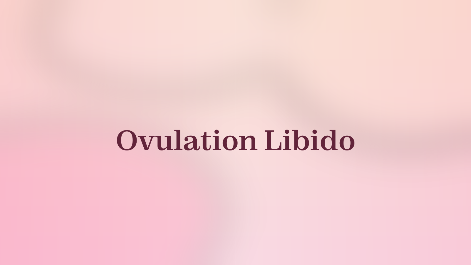 Ovulation Libido