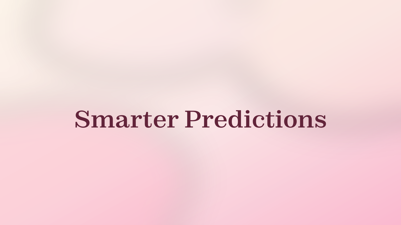 Smarter Predictions