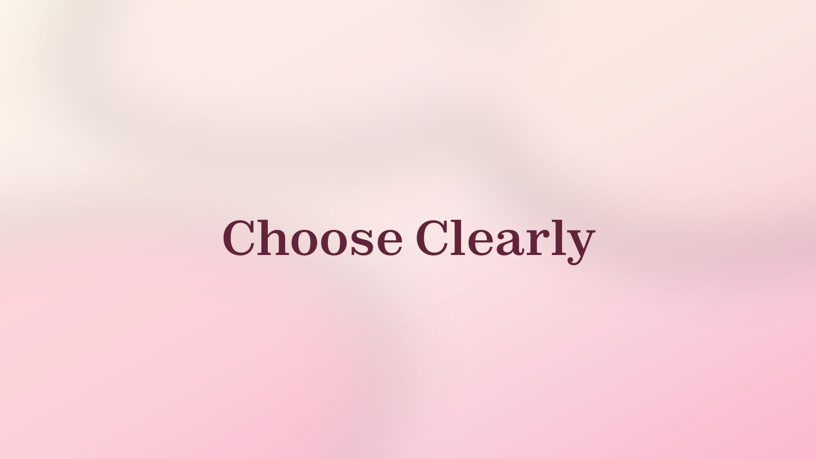 Choose Clearly