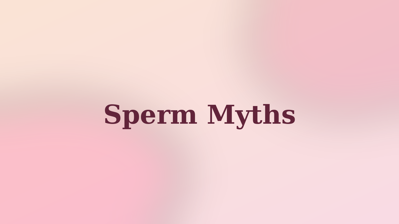 Sperm Myths