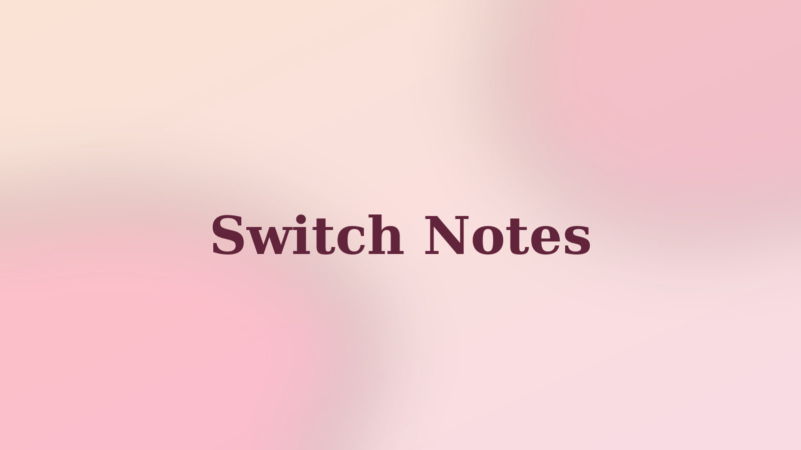 Switch Notes