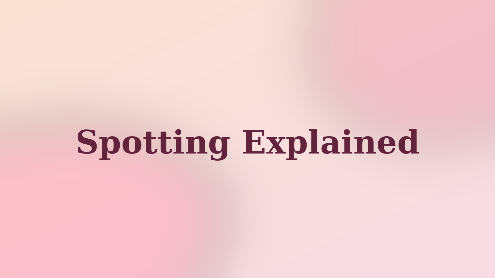 Spotting Explained