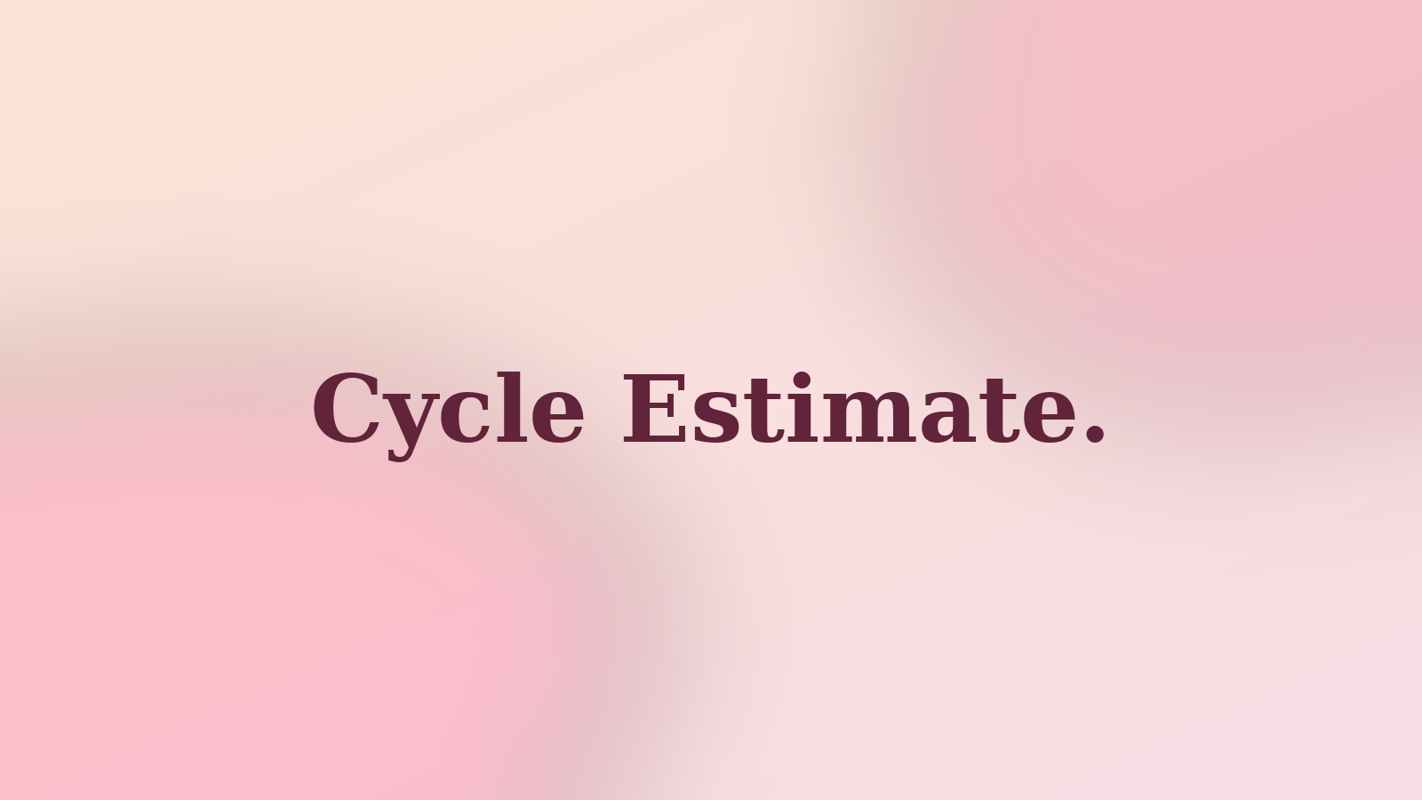 Cycle Estimate.