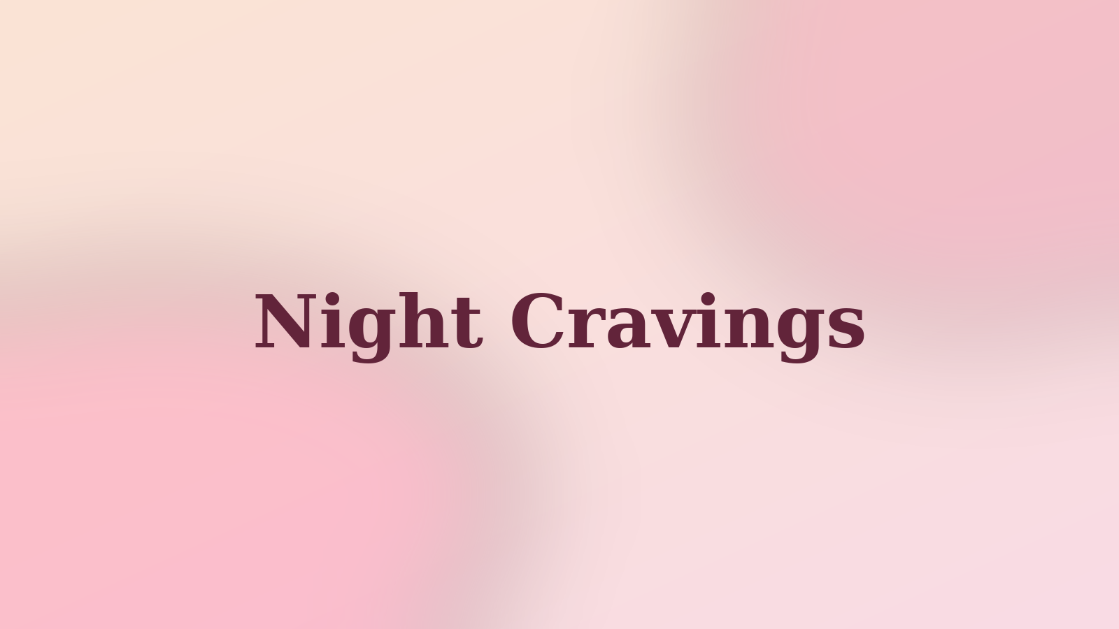 Soft cream, peach, and pink background with the words Night Cravings in deep burgundy serif type.